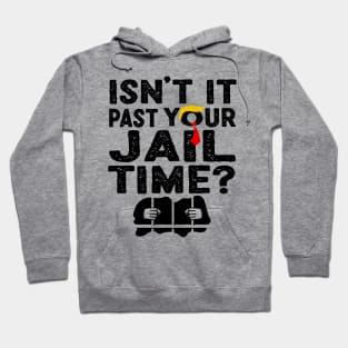 Isn't it past your jail time? Hoodie